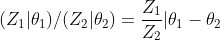 [;(Z_{1}|\theta_{1})/(Z_{2}|\theta_{2})=\frac{Z_{1}}{Z_{2}}|\theta_{1}-\theta_{2};]